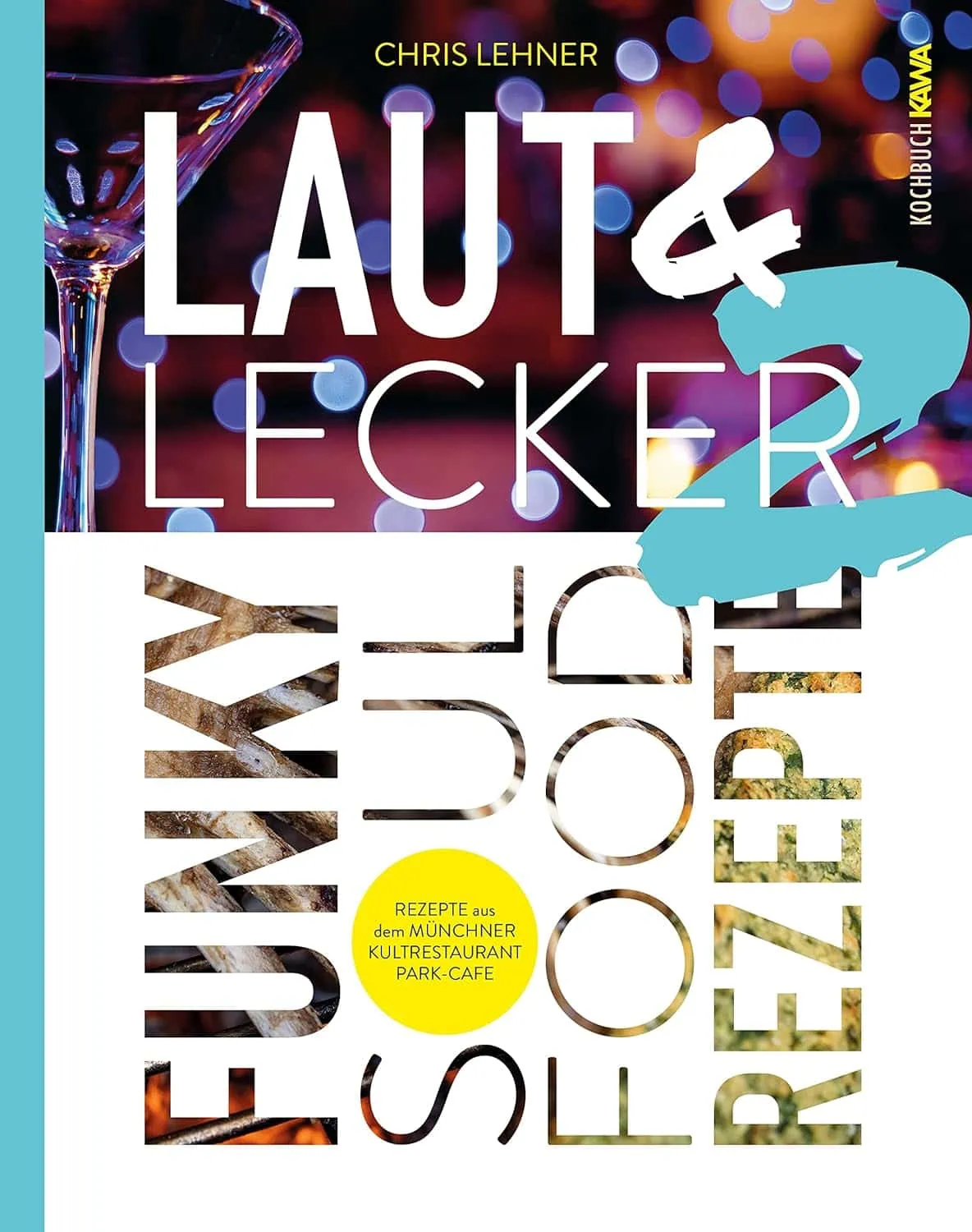 Kochbuch von Chris Lehner: Laut & Lecker Vol. 2: Funky Soul Food Rezepte – Rezepte aus dem Münchner Kultrestaurant Park Café // HIMBEER